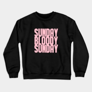 Sunday Bloody Sunday, pink Crewneck Sweatshirt